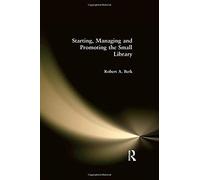 Starting, Managing And Promoting The Small Library