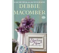 Starting Now by Macomber, Debbie. (Ballantine Books,2013) [Hardcover]
