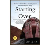 Starting Over: A Divorce Recovery Workbook for Women to Heal from Heartbreak, Rebuild Confidence, and Embrace a New Life