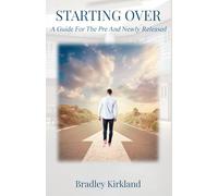 Starting Over: A Guide for the Pre and Newly Released: A roadmap to achieving massive success post incarceration
