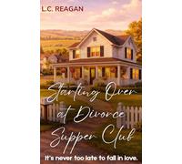 Starting Over at Divorce Supper Club: An Emotionally Rich Later in Life Romance