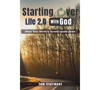 Starting Over: Life 2.0 With God: Letting go of the past to start a new life.
