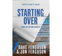 Starting Over Participants Guide Dave Ferguson (Auteur)
