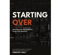 Starting Over: Rebuilding the World, and the People Who Rebuild It
