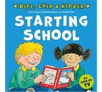 Starting School First Experiences with Biff Chip Kipper by Annemarie Young Annemarie Young (Auteur)