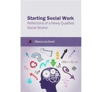 Starting Social Work: Reflections Of A Newly Qualified Social Worker (Paperback) Rebecca Joy Novell, (Auteur)
