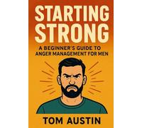 Starting Strong: A Beginner's Guide to Anger Management for Men