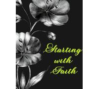 Starting with Faith: A 365-Day Guided Christian Journal for Beginners to Reflect, Pray, and Grow Spiritually