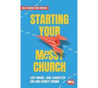 Starting Your Messy Church: A beginner's guide for churches