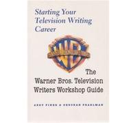 Starting Your Television Writing Career The Warner Bros. Television Writers Workshop Guide by Deborah Pearlman DEBORAH PEARLMAN (Auteur)
