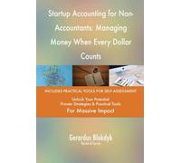 Startup Accounting for Non-Accountants: Managing Money When Every Dollar Counts