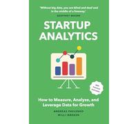 Startup Analytics: How to Measure, Analyze, and Leverage Data for Growth