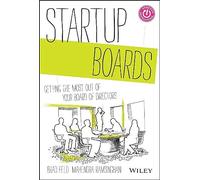 Startup Boards: Getting the Most Out of Your Board of Directors.