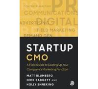 Startup Cmo: A Field Guide To Scaling Up Your Company's Marketing Function (Bolster Startup)