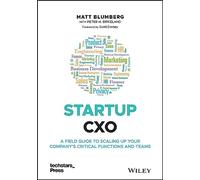 Startup CXO: A Field Guide to Scaling Up Your Company's Critical Functions and Teams