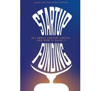 Startup Funding: All About Venture Capital and How to Raise It