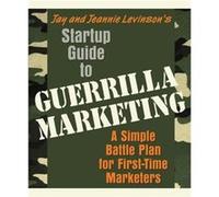 Startup Guide to Guerrilla Marketing A Simple Battle Plan for FirstTime Marketers by Jeannie Levinson Jay Conrad Levinson, Jeannie Levinson (Auteur)