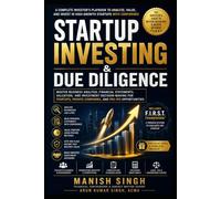 Startup Investing & Due Diligence: Master Business Analysis, Financial Statements, Valuation, and Investment Decision-Making for Startups, Private Companies, and Pre-IPO Opportunities