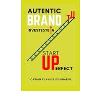 Startup Perfect: Investește în Brandul tău Personal și Autentic (Management și Succes Personal, Strategii de Marketing) + Notebook