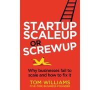 Startup, Scaleup Or Screwup