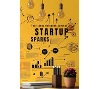 Startup Sparks: A Yellow Retro Notebook for Entrepreneurs, Business Minds, and Visionaries to Inspire Ideas, Plan Growth, and Hatch Projects. 160 pages, 6x9 inches.