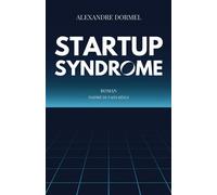 Startup Syndrome - Alexandre Dormel - Librinova - broché - Roman