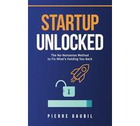 Startup Unlocked: The no-nonsense method to fix what's holding you back