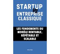 Startup vs Entreprise Classique :: Les fondements du modèle rentable, répétable et scalable