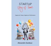 Startup Way Of Time: Gagnez du Temps, Gagnez en Performance
