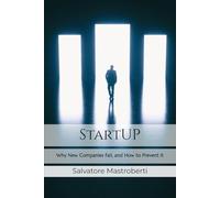 StartUP: Why New Companies Fail, and How to Prevent It