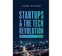 Startups and the Tech Revolution The Essential Guide - James McCann - Mccann Investments amp Advisory - Livre en Anglais James McCannJames McCann (Auteur)