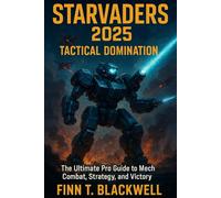 STARVADERS 2025 Tactical Domination: The Ultimate Pro Guide to Mech Combat, Strategy, and Victory