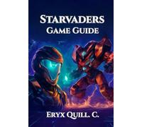 StarVaders Game Guide: Strategies, Tactics, and Tips for Conquering Every Battle, Unlocking Secrets, and Climbing the Leaderboards