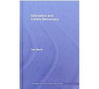 Starvation and India's Democracy, Routledge Advances in South Asian Studies Dan Banik (Auteur)