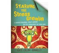 Starving The Stress Gremlin: A Cognitive Behavioural Therapy Workbook On Stress Management For Young People (Gremlin And Thief Cbt Workbooks) (Paperback) Kate Collins - Donnelly, (Auteur)