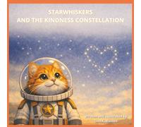 STARWHISKERS AND THE KINDNESS CONSTELLATION: Children's Christian Books with easy-to-read print about action, space, adventure, sci-fi, & more 8.5 x ... Bible lessons, bedtime, relaxing & fun