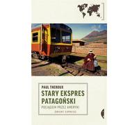 Stary Ekspres Patagoński - Paul Theroux (littérature, voyages en polonais)