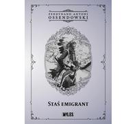 Staś émigrant - Ferdynand Antoni Ossendowski (littérature, histoire en polonais)
