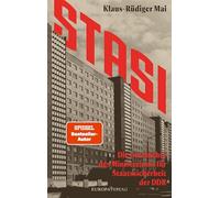 STASI: Die Geschichte des Ministeriums für Staatssicherheit der DDR