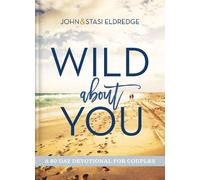 Stasi Eldredge John Eldredge Wild About You (Relié)