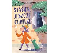 Stasiek, encore un moment - Małgorzata Zielaskiewicz (Literatur, Gesellschaftsroman auf Polnisch)