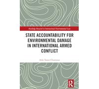 State Accountability for Environmental Damage in International Armed Conflict