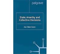 State, Anarchy and Collective Decisions Alex Talbot Coram (Auteur)
