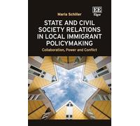 State and Civil Society Relations in Local Immigrant Policymaking: Collaboration, Power and Conflict