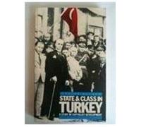 State And Class In Turkey: A Study In Capitalist Development