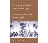 State and Diplomacy in Early Modern Japan by Ronald P. Toby Ronald P. Toby (Auteur)