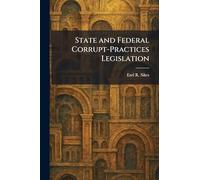 State and Federal Corrupt-Practices Legislation