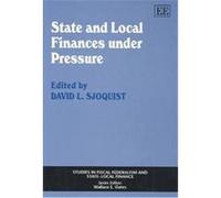 State And Local Finances Under Pressure (Studies In Fiscal Federalism And Statelocal Finance Series)