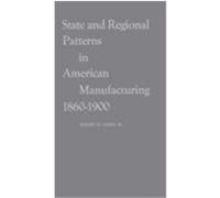State and Regional Patterns in American Manufacturing, 1860-1900, Contributions in Economics and Economic History Albert W. Niemi (Auteur)