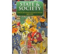 State and Society: A Social and Political History of Britain 1870-1997